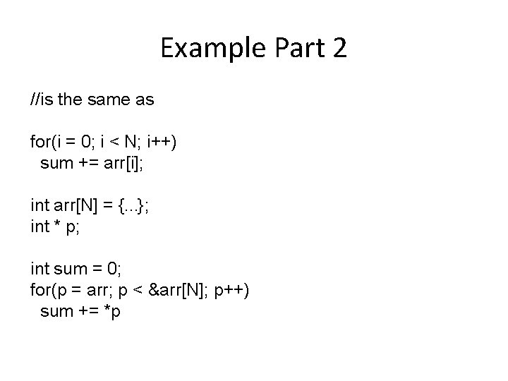 Example Part 2 //is the same as for(i = 0; i < N; i++)