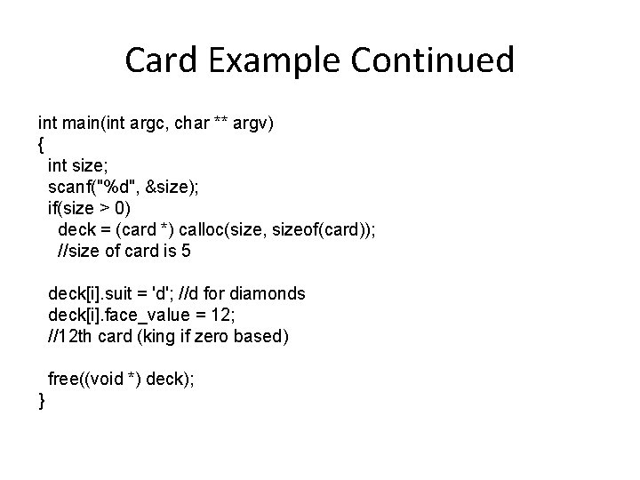 Card Example Continued int main(int argc, char ** argv) { int size; scanf("%d", &size);