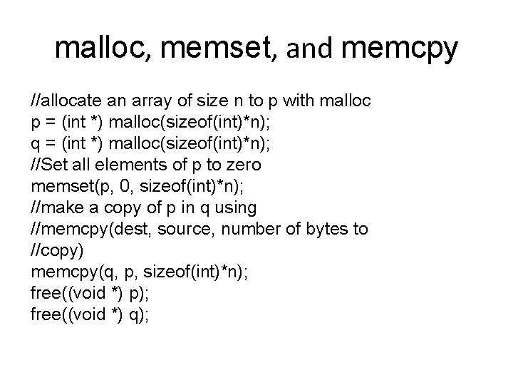 malloc, memset, and memcpy //allocate an array of size n to p with malloc