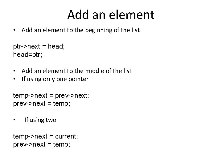 Add an element • Add an element to the beginning of the list ptr->next