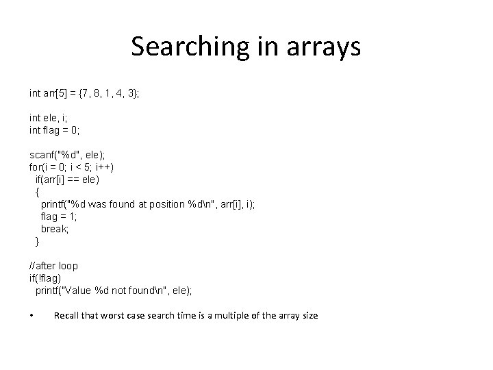 Searching in arrays int arr[5] = {7, 8, 1, 4, 3}; int ele, i;
