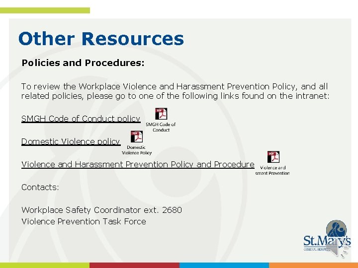 Other Resources Policies and Procedures: To review the Workplace Violence and Harassment Prevention Policy,