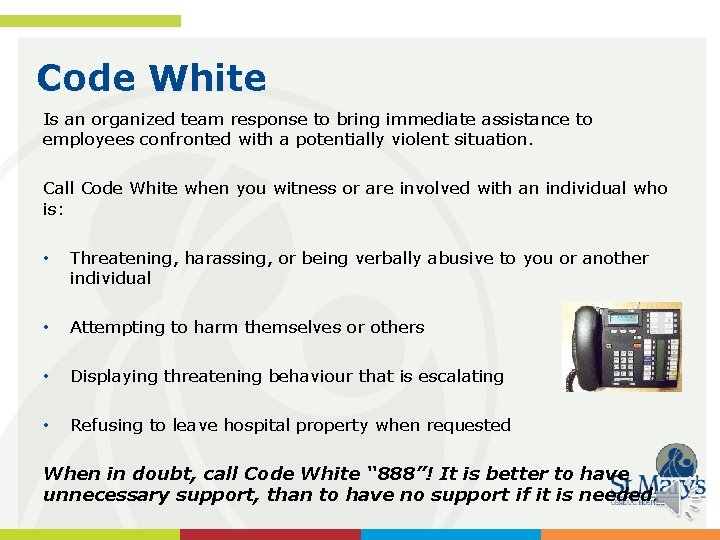 Code White Is an organized team response to bring immediate assistance to employees confronted