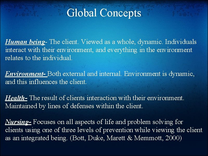 Global Concepts Human being- The client. Viewed as a whole, dynamic. Individuals interact with