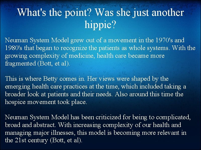 What's the point? Was she just another hippie? Neuman System Model grew out of