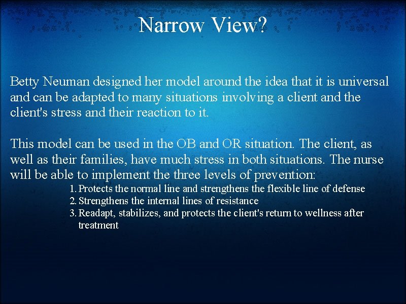 Narrow View? Betty Neuman designed her model around the idea that it is universal