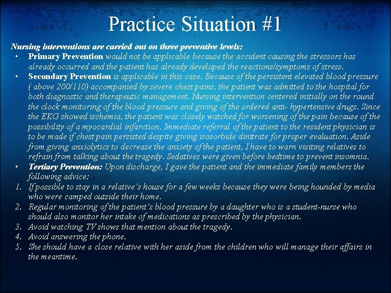 Practice Situation #1 Nursing interventions are carried out on three preventive levels: • Primary