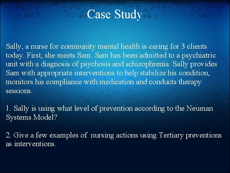 Case Study Sally, a nurse for community mental health is caring for 3 clients