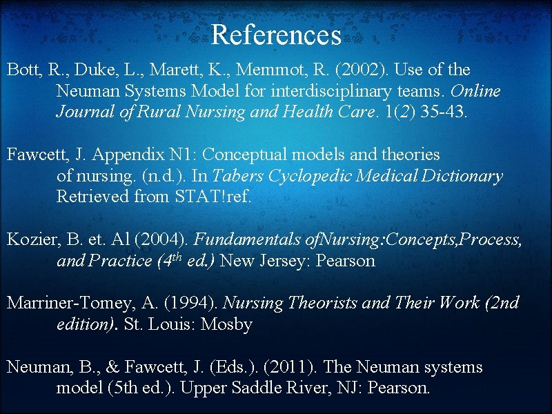 References Bott, R. , Duke, L. , Marett, K. , Memmot, R. (2002). Use