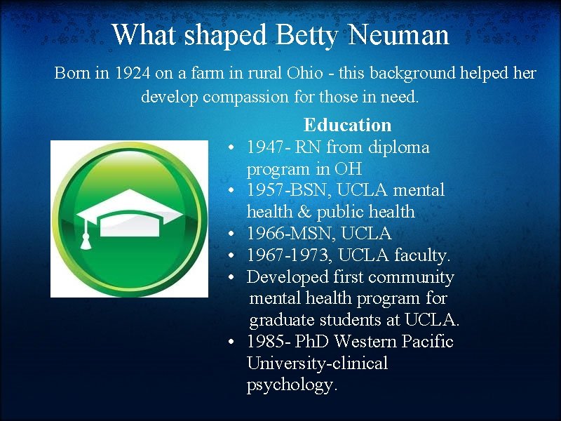 What shaped Betty Neuman Born in 1924 on a farm in rural Ohio -