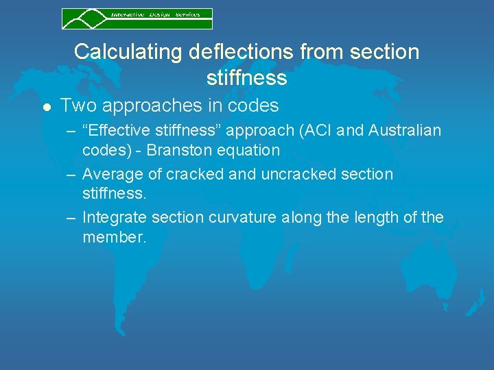 Calculating deflections from section stiffness l Two approaches in codes – “Effective stiffness” approach