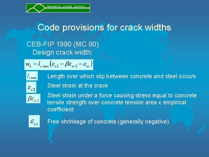 Code provisions for crack widths CEB-FIP 1990 (MC 90) Design crack width: Length over