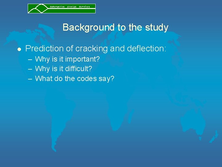 Background to the study l Prediction of cracking and deflection: – Why is it