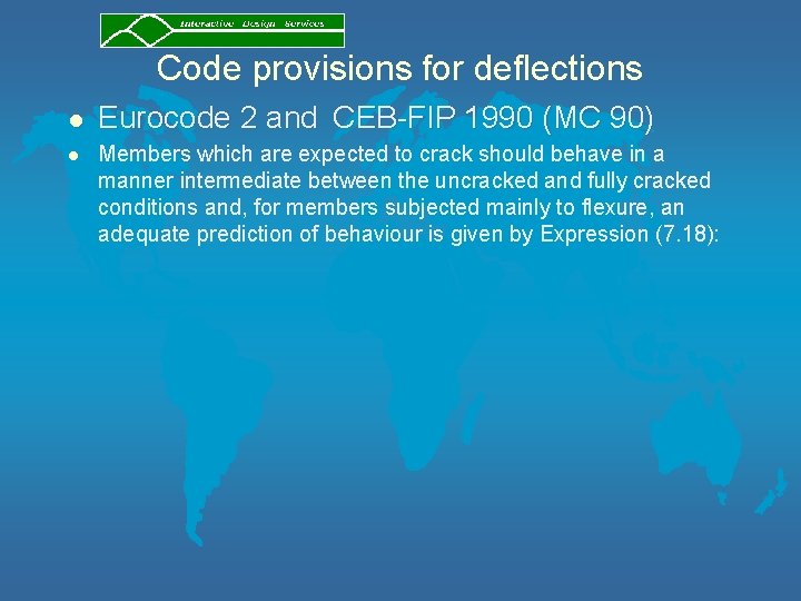 Code provisions for deflections l l Eurocode 2 and CEB-FIP 1990 (MC 90) Members