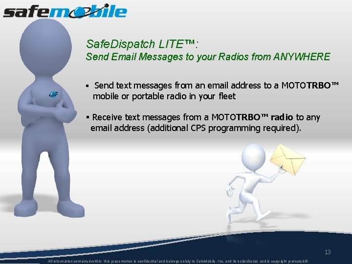 Safe. Dispatch LITE™: Send Email Messages to your Radios from ANYWHERE § Send text
