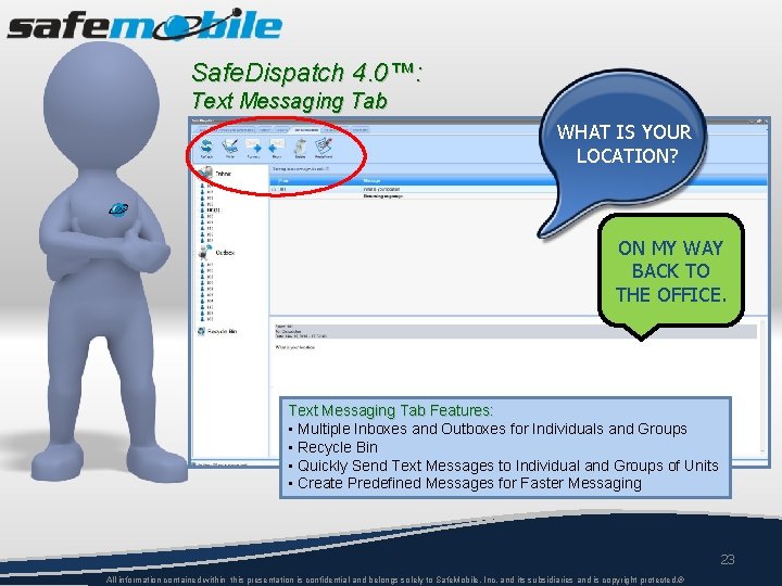Safe. Dispatch 4. 0™: Text Messaging Tab WHAT IS YOUR LOCATION? ON MY WAY
