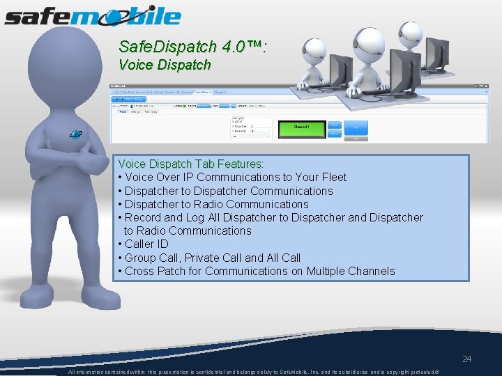 Safe. Dispatch 4. 0™: Voice Dispatch Tab Features: • Voice Over IP Communications to