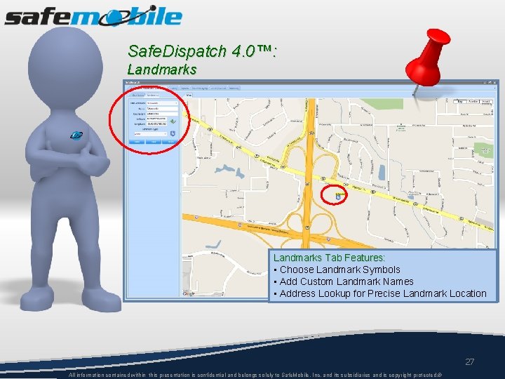 Safe. Dispatch 4. 0™: Landmarks Tab Features: • Choose Landmark Symbols • Add Custom