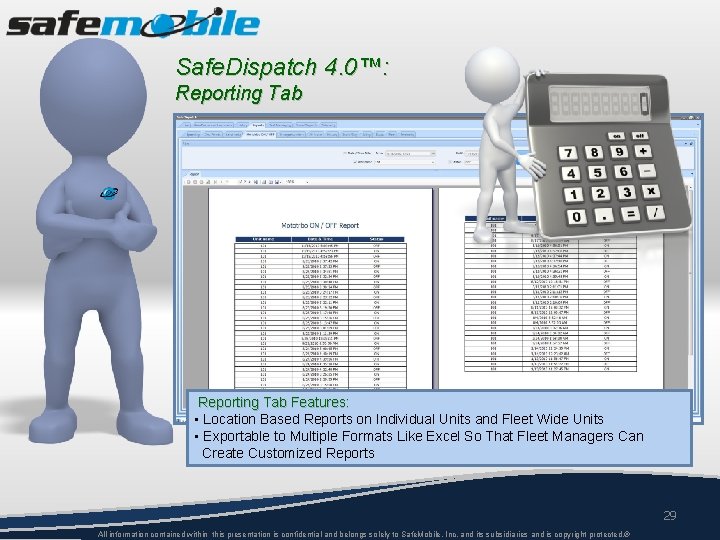 Safe. Dispatch 4. 0™: Reporting Tab Features: • Location Based Reports on Individual Units