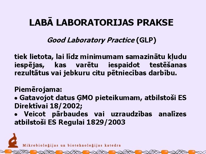 LABĀ LABORATORIJAS PRAKSE Good Laboratory Practice (GLP) tiek lietota, lai līdz minimumam samazinātu kļudu