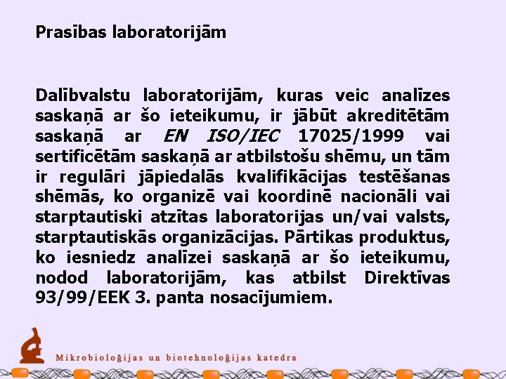 Prasības laboratorijām Dalībvalstu laboratorijām, kuras veic analīzes saskaņā ar šo ieteikumu, ir jābūt akreditētām