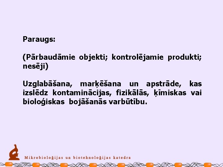 Paraugs: (Pārbaudāmie objekti; kontrolējamie produkti; nesēji) Uzglabāšana, marķēšana un apstrāde, kas izslēdz kontaminācijas, fizikālās,