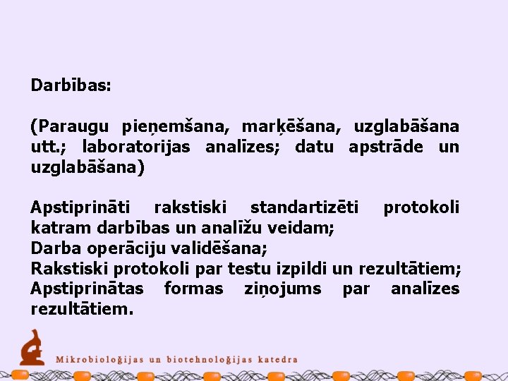 Darbības: (Paraugu pieņemšana, marķēšana, uzglabāšana utt. ; laboratorijas analīzes; datu apstrāde un uzglabāšana) Apstiprināti