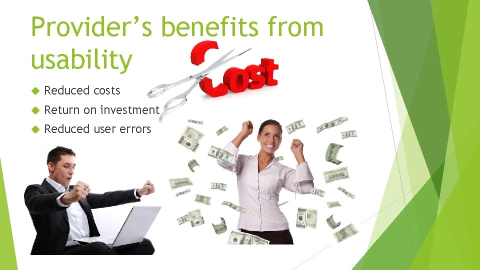 Provider’s benefits from usability Reduced costs Return on investment Reduced user errors 