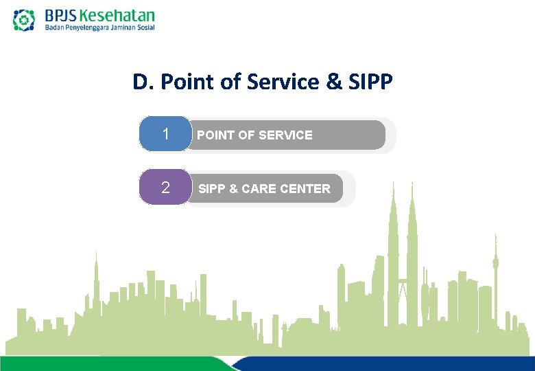 D. Point of Service & SIPP 1 POINT OF SERVICE 2 SIPP & CARE