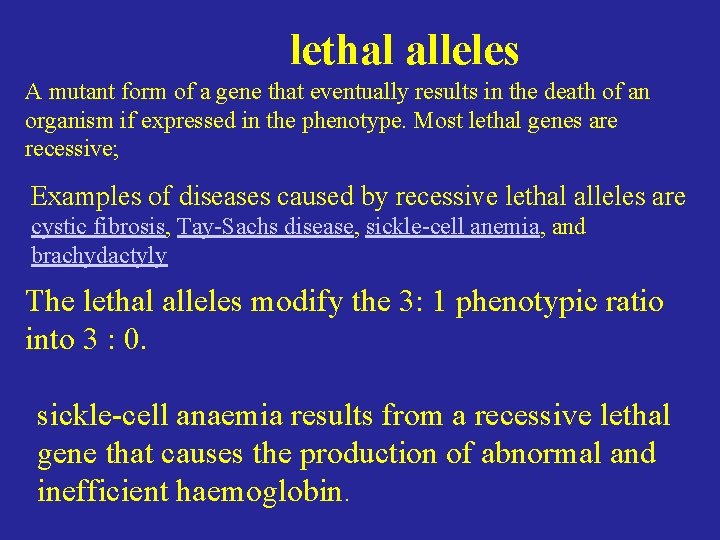 lethal alleles A mutant form of a gene that eventually results in the death