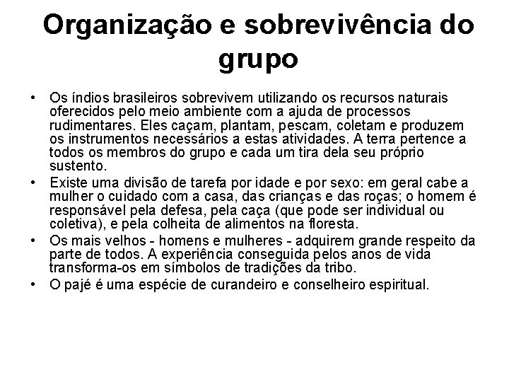 Organização e sobrevivência do grupo • Os índios brasileiros sobrevivem utilizando os recursos naturais