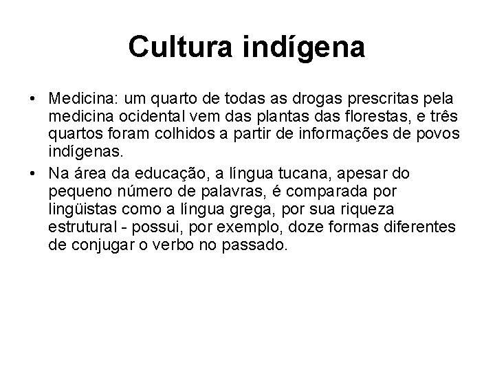 Cultura indígena • Medicina: um quarto de todas as drogas prescritas pela medicina ocidental