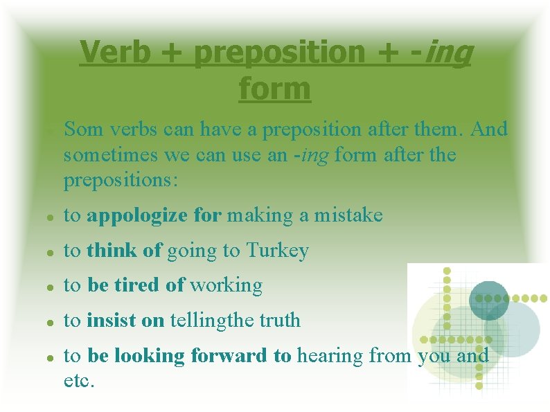 Verb + preposition + -ing form Som verbs can have a preposition after them.