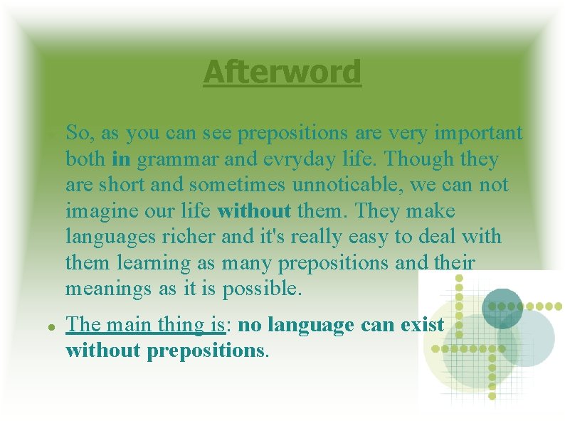 Afterword So, as you can see prepositions are very important both in grammar and