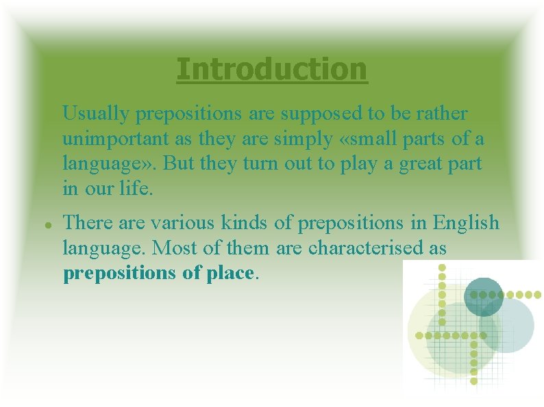 Introduction Usually prepositions are supposed to be rather unimportant as they are simply «small