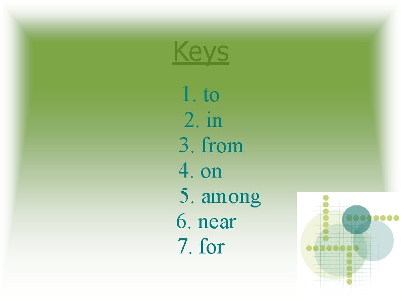 Keys 1. to 2. in 3. from 4. on 5. among 6. near 7.