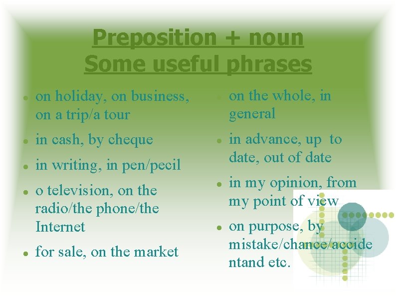 Preposition + noun Some useful phrases on holiday, on business, on a trip/a tour