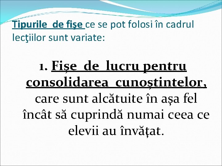 Tipurile de fişe ce se pot folosi în cadrul lecţiilor sunt variate: 1. Fişe