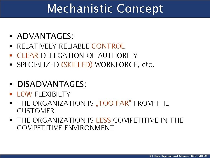 Mechanistic Concept § ADVANTAGES: § RELATIVELY RELIABLE CONTROL § CLEAR DELEGATION OF AUTHORITY §