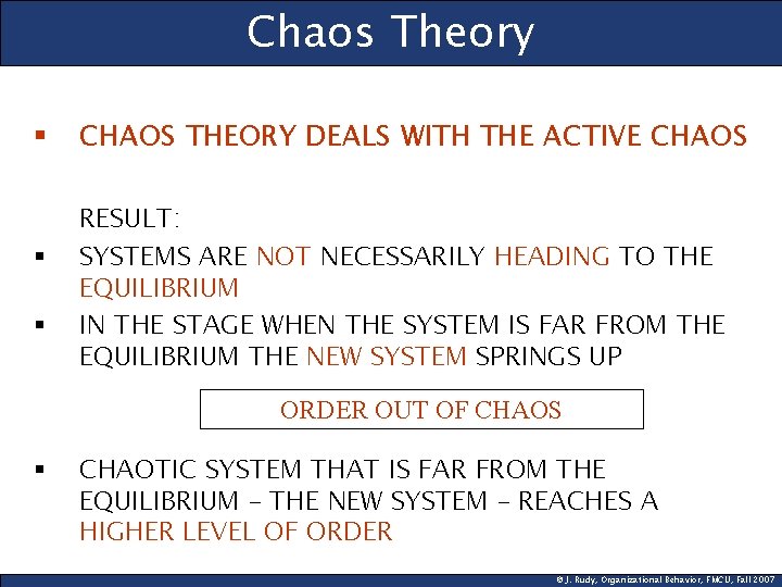 Chaos Theory § § § CHAOS THEORY DEALS WITH THE ACTIVE CHAOS RESULT: SYSTEMS