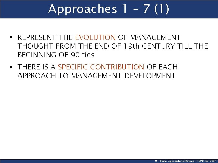 Approaches 1 – 7 (1) § REPRESENT THE EVOLUTION OF MANAGEMENT THOUGHT FROM THE