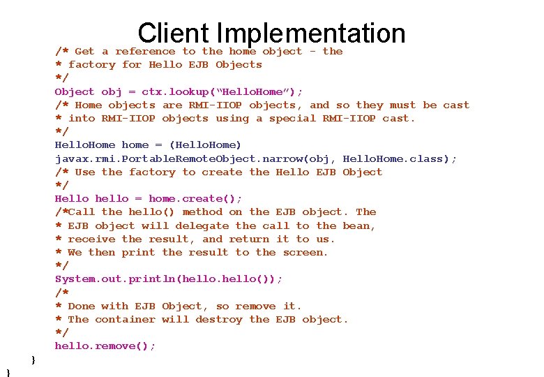 Client Implementation /* Get a reference to the home object - the * factory