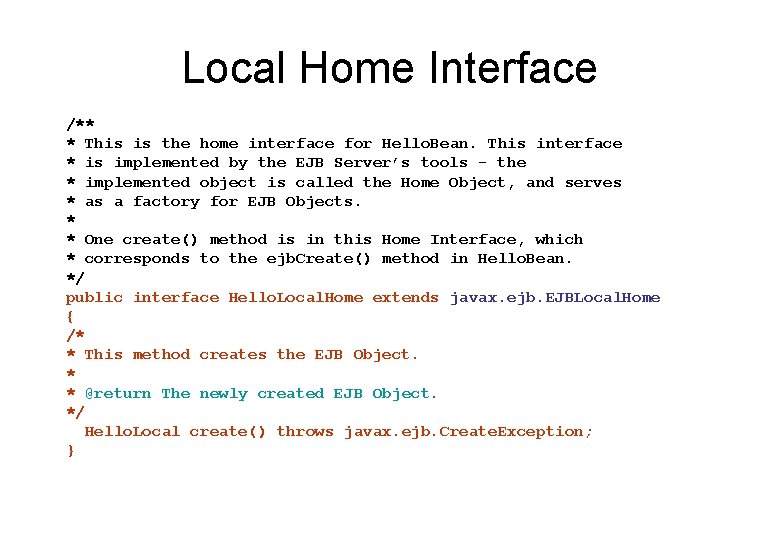 Local Home Interface /** * This is the home interface for Hello. Bean. This