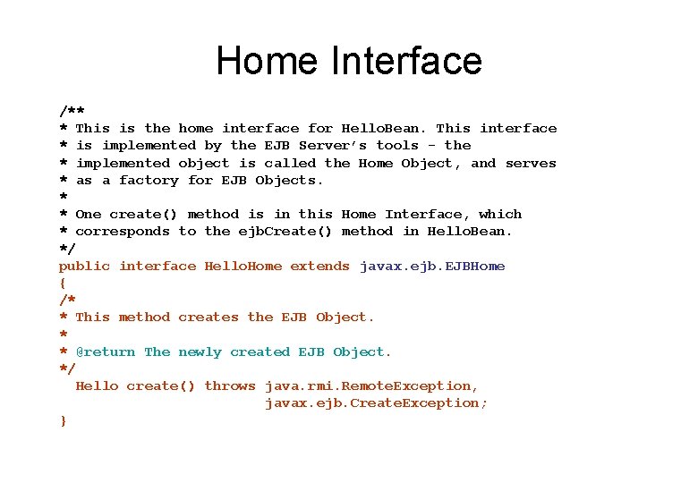 Home Interface /** * This is the home interface for Hello. Bean. This interface