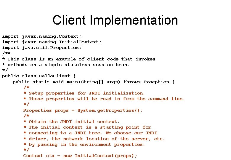 Client Implementation import javax. naming. Context; import javax. naming. Initial. Context; import java. util.