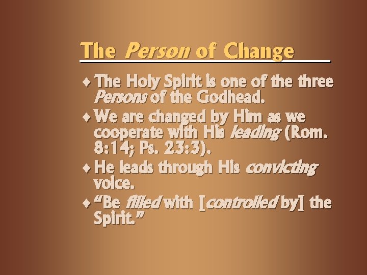 The Person of Change ¨ The Holy Spirit is one of the three Persons