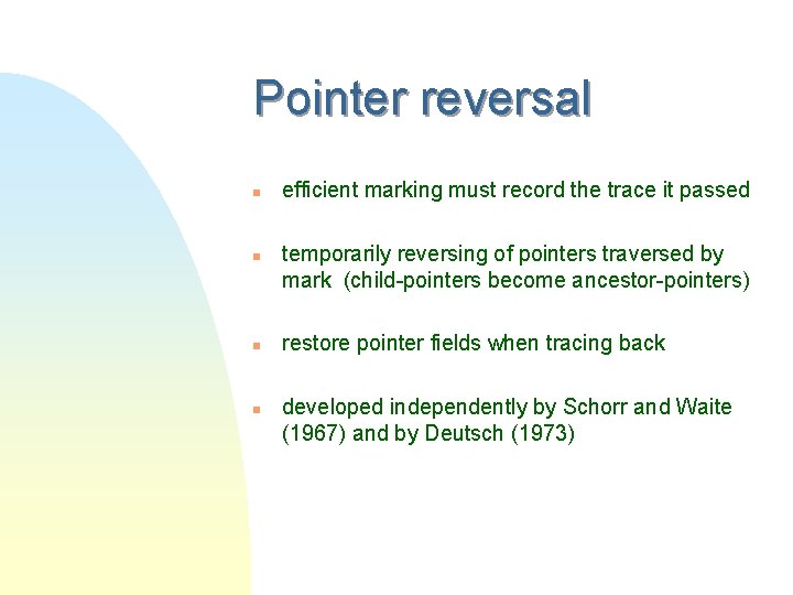 Pointer reversal n n efficient marking must record the trace it passed temporarily reversing