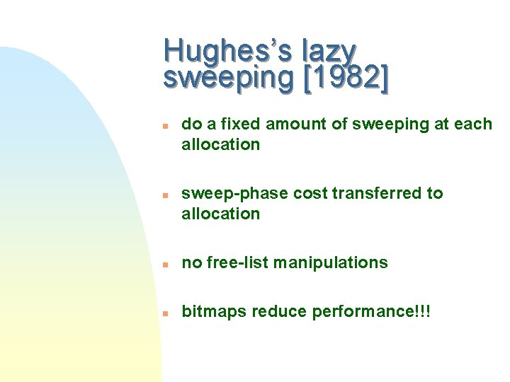 Hughes’s lazy sweeping [1982] n n do a fixed amount of sweeping at each