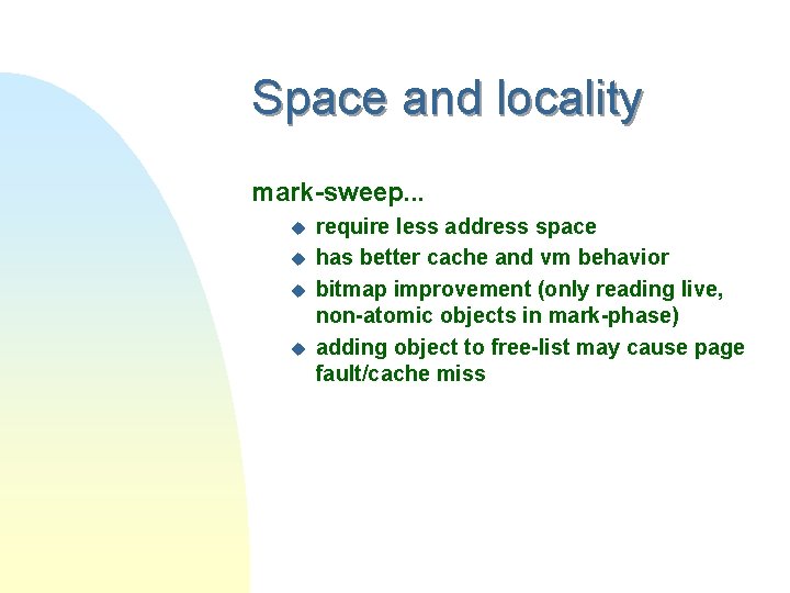 Space and locality mark-sweep. . . u u require less address space has better