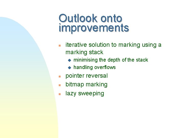Outlook onto improvements n iterative solution to marking using a marking stack u u
